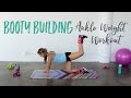 Booty Building Ankle Weight Workout | Butt Exercises with Ankle Weights