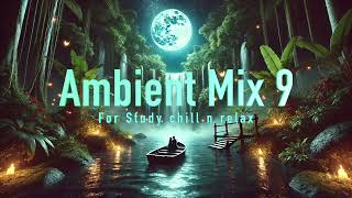Ambient Mix 9 music For Studying Concentration and Focus Memory/Anxiety and Depressive screenshot 3