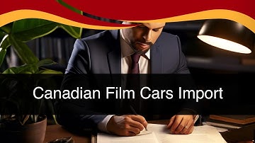 Temporary Importation for Canadian Film Cars