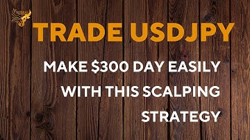 Trade USDJPY - Make $300 Day Easily With This Scalping Strategy
