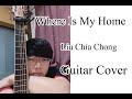 Where is my home  liu chia chong  guitar cover