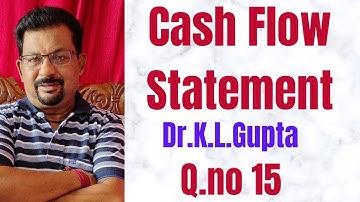 Cash Flow Statement Q.no 15 from Dr.K.L.Agarwal ||Rajusengupta Classes||