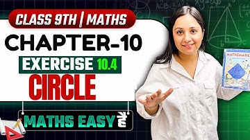 Class 9 Maths | Chapter 10 | Exercise 10.4 | Circles | NCERT | 9th Class Maths By Nancy Ma