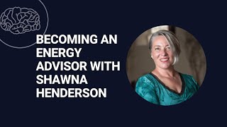 Becoming an Energy Advisor, with Shawna Henderson