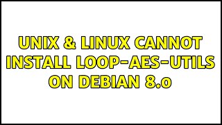 Unix & Linux: Cannot install loop-aes-utils on debian 8.0