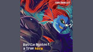 Battle Against a True Hero (WM Remix)