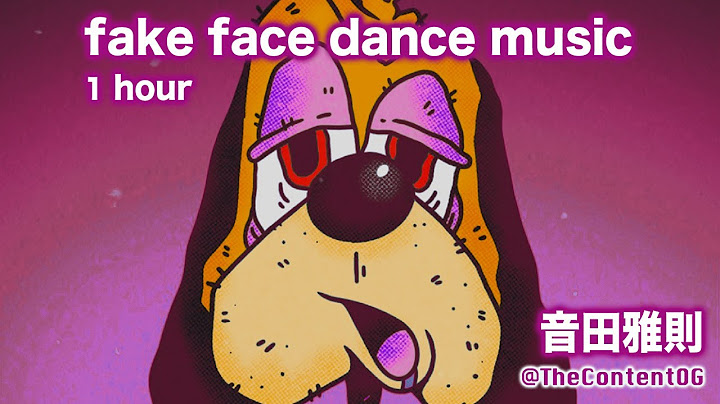 🌚 [1 Hour] fake face dance music · 音田雅則 Otoda Masanori (Eng | Kan | Rom)