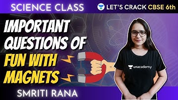 Important Questions of Fun With Magnets | Physics | Science | 6th CBSE | Smriti Rana