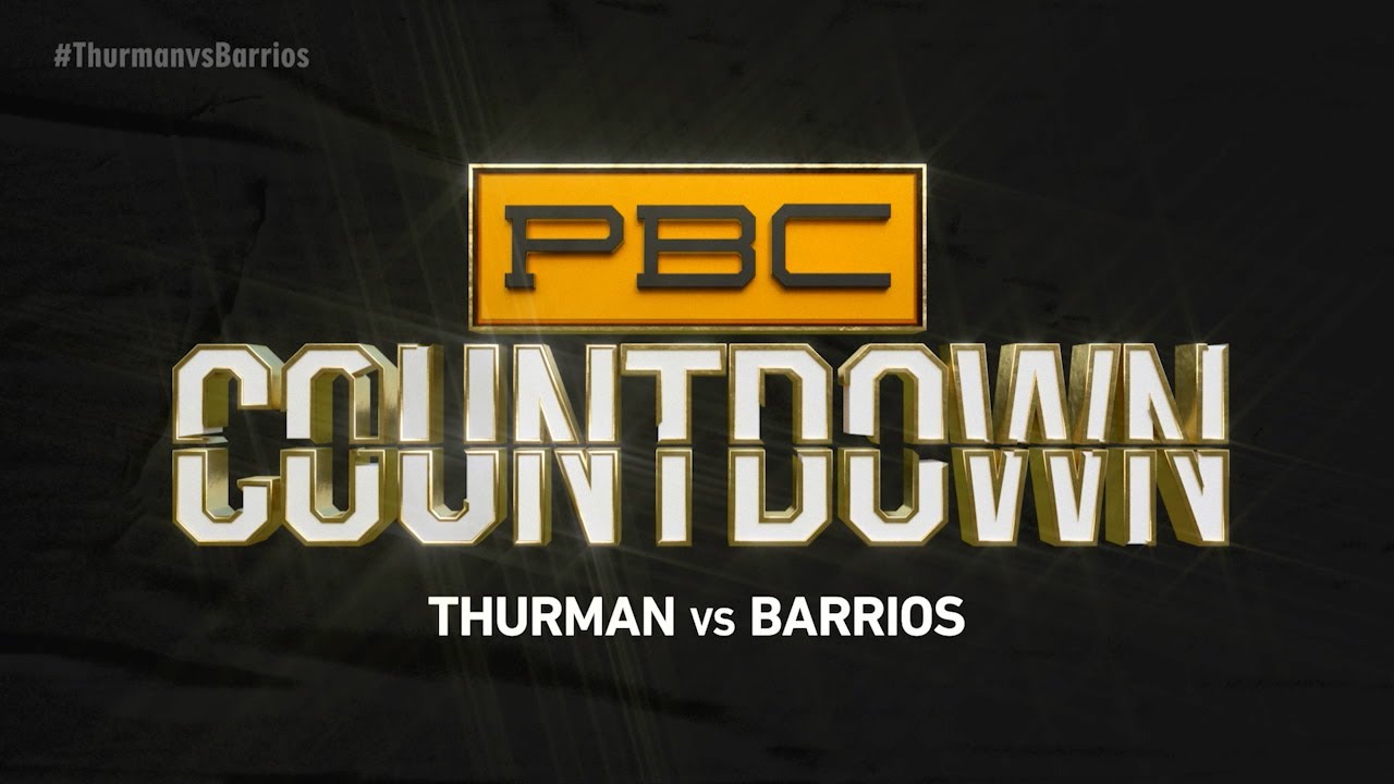 PBC Countdown Thurman vs Barrios