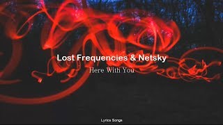 Lost Frequencies  Netsky  Here With You s