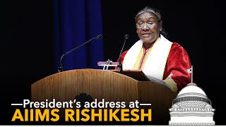 President Droupadi Murmu addresses the Convocation Ceremony of AIIMS, Rishikesh