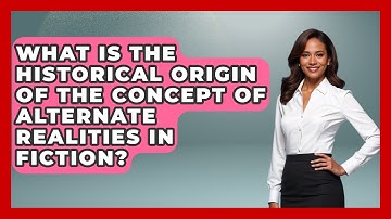 What Is the Historical Origin of the Concept of Alternate Realities in Fiction? - Fictional Journeys