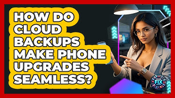 How Do Cloud Backups Make Phone Upgrades Seamless? - Phone Fix and Features