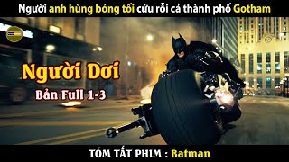 [Review Phim] Batman - Bản Full 1-3 | Người anh hùng bóng tối cứu rỗi cả Gotham
