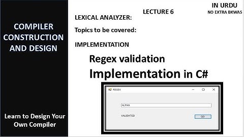 Lecture 6|COMPILER DESIGN| REGEX VALIDATION PROGRAM| REGEX C#|  IMPLEMENT REGULAR EXP | HINDI| URDU