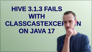 Hive 3.1.3 fails with ClassCastException on Java 17