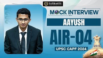 Aayush | CAPF Topper Rank-04 | UPSC CAPF Mock Interview 2024 | Tathastu Defence | UPSC Topper 2024