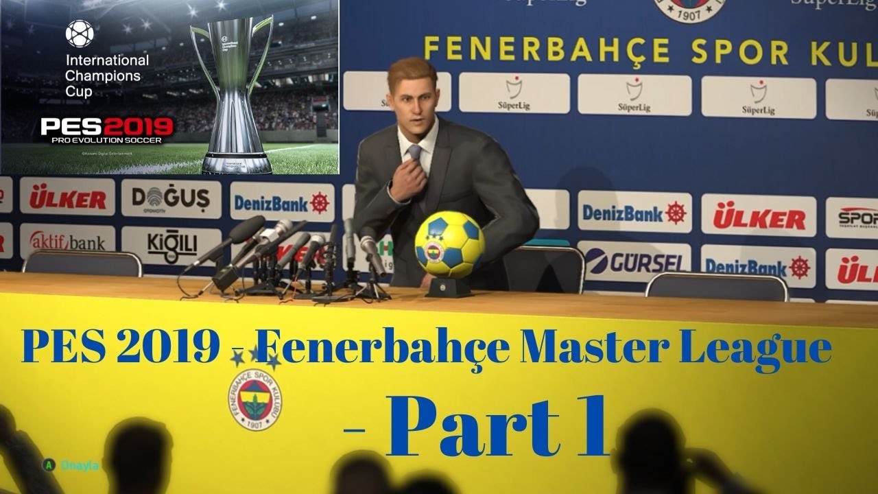 PES 2019 - Fenerbahçe Master League - Part (1) - YouTube