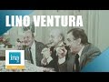 Lino Ventura "Aventures gastronomiques avec Jean Gabin et Bernard Blier" | Archive INA