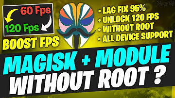 Magisk Modules Without root | High Fps For Gaming Modules  Patch  (+120FPS)