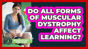 Do All Forms Of Muscular Dystrophy Affect Learning?