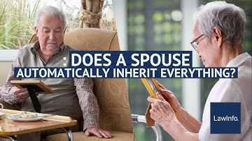 Does a Spouse Automatically Inherit Everything? | LawInfo