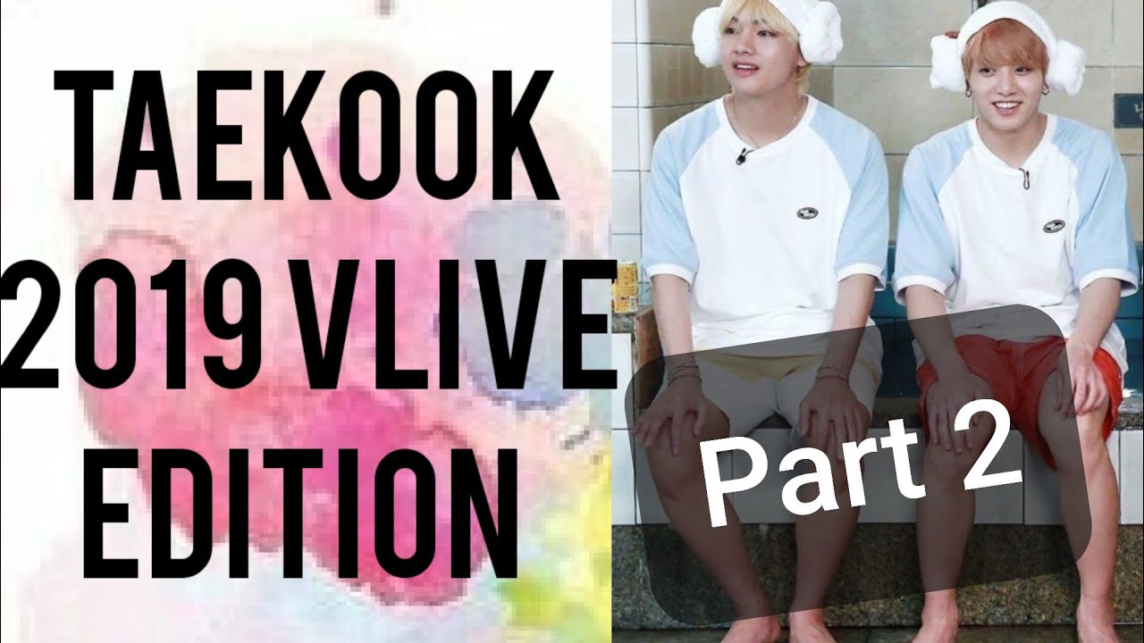 Taekook Moments 2019- VLIVE edition PART 2
