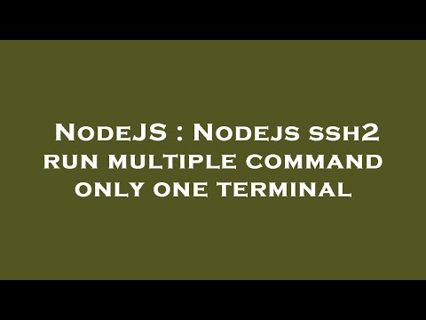 NodeJS : Nodejs ssh2 run multiple command only one terminal