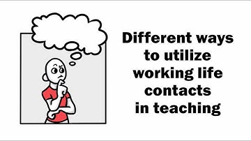 Different ways to utilize working life contacts in teaching UNIPS