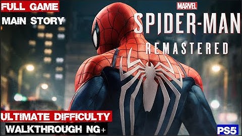 Spider-Man Remastered - Full Main Story Walkthrough NG+ [Ultimate Difficulty] All Cutscenes + Ending