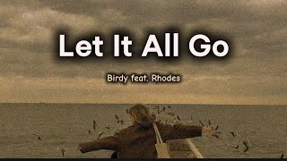 Let It All Go – Birdy & Rhodes | Lirik & Terjemahan  Lagu