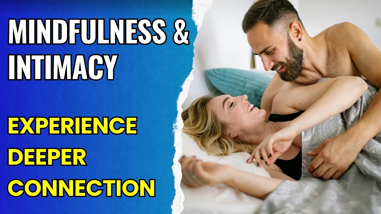 Mindfulness Tips for a Better Sex Life | Transform Your Relationship with These Simple Practices