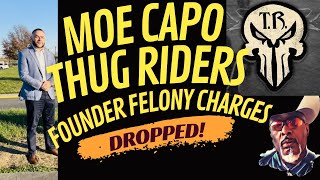 MOE CAPO Thug Riders 1%MC Former VP Felony Charges Dropped!