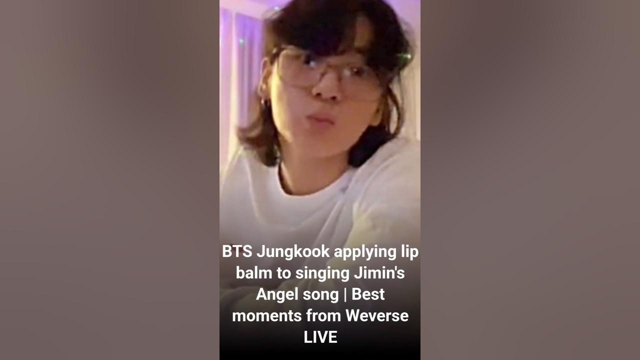 BTS JUNGKOOK APPLYING LIP BALM TO SINGING JIMIN'S ANGLE SONG BEST
