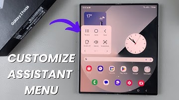 How To Customize Assistant Menu On Samsung Galaxy Z Fold 6