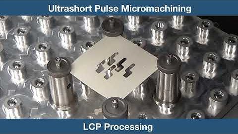 LCP Micromachining Process