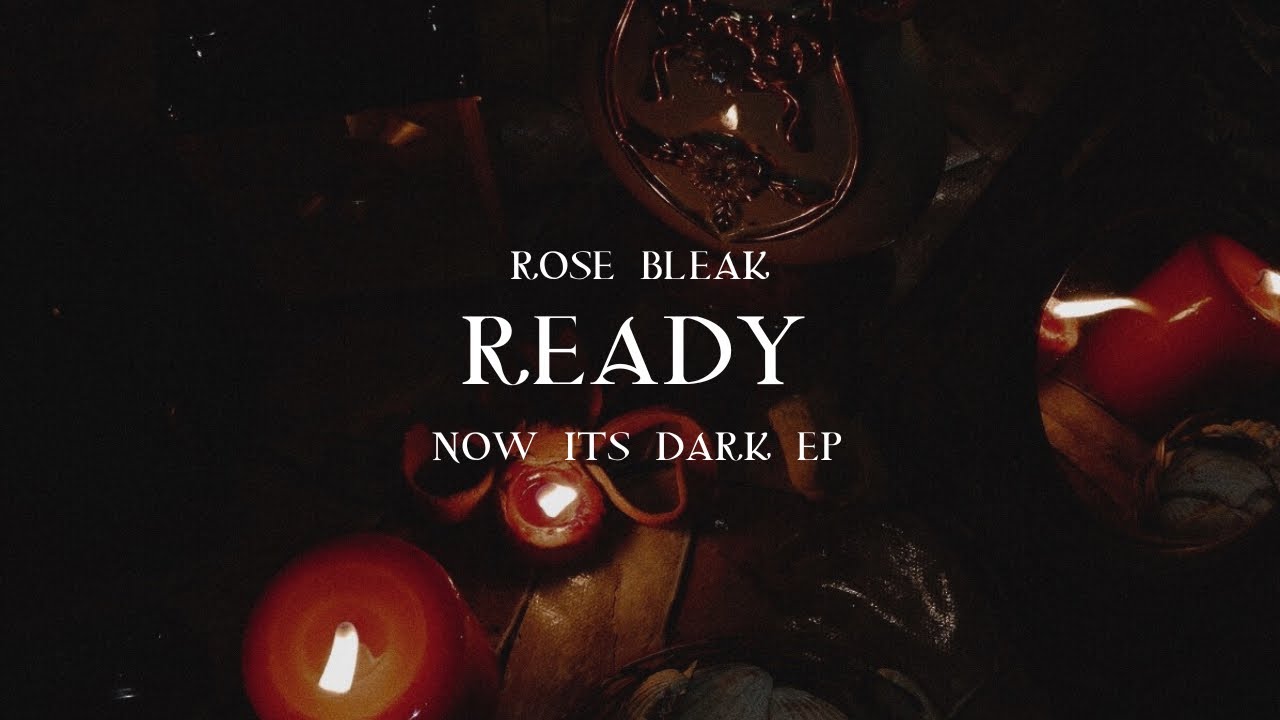 Guarda ROSE BLEAK - READY su YouTube Guarda ROSE BLEAK - READY su YouTube