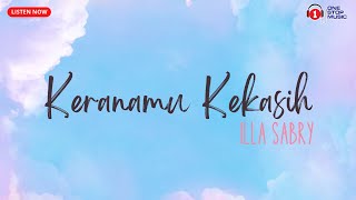 Keranamu Kekasih - Illa Sabry (Lagu Nostalgia) - Viral