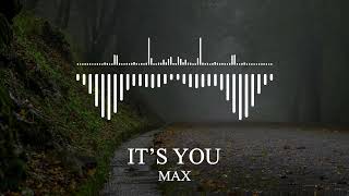 MAX – IT’S YOU