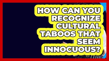 How Can You Recognize Cultural Taboos That Seem Innocuous? - Beyond Borders Etiquette
