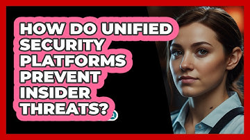 How Do Unified Security Platforms Prevent Insider Threats? - SecurityFirstCorp.com
