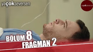 Ya Çok Seversen 8. Bölüm 2.Fragmanı Kötü Geçen Ameliyat Herkesi Üzdü