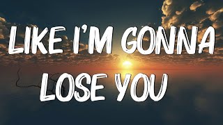 Like I'm Gonna Lose You - Meghan Trainor ft. John Legend (Lyrics)