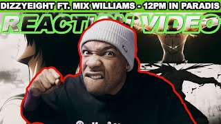 DIZZY &quot;ATE&quot; THIS TRACK LIKE A TITAN! | DizzyEight Ft. Mix Williams - 12PM In Paradis REACTION