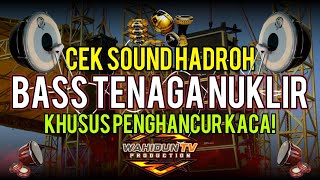 CEK SOUND HADROH FULLBASS TENAGA NUKLIR - KHUSUS PENGHANCUR KACA!!