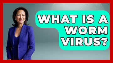 What Is A Worm Virus? - Your Computer Companion