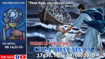 Thánh Lễ trực tuyến - CHÚA NHẬT XIX THƯỜNG NIÊN | lúc 17h30 - 09/08/2020