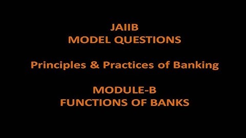 Model Questions for Functions of Banks - JAIIB, Principles & Practices of Banking