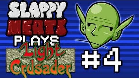 Slappy Plays Light Crusader Part 04: It