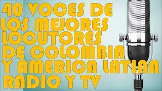 40 LOCUTORES  LAS MEJORES VOCES DE COLOMBIA Y AMÉRICA LATINA